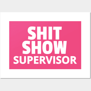 Shit Show Supervisor Posters and Art